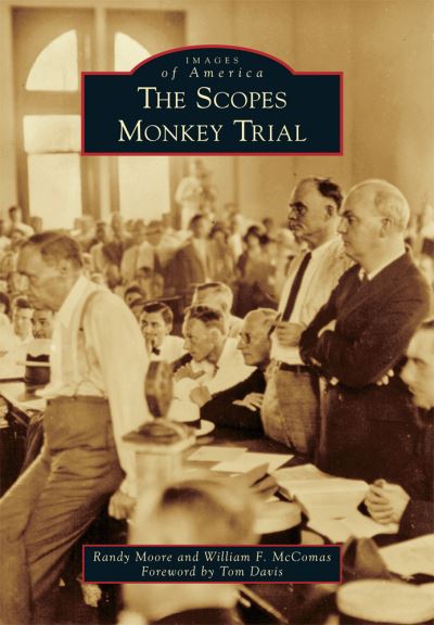 The Scopes Monkey Trial - Randy Moore - Books - Arcadia Publishing - 9781467116480 - June 13, 2016