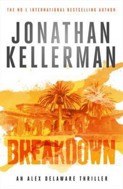 Breakdown (Alex Delaware series, Book 31): A thrillingly suspenseful psychological crime novel - Alex Delaware - Jonathan Kellerman - Books - Headline Publishing Group - 9781472206480 - April 6, 2017