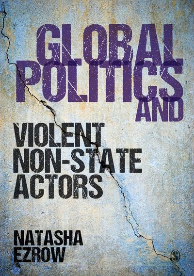 Global Politics and Violent Non-state Actors - Natasha Ezrow - Books - Sage Publications Ltd - 9781473960480 - April 27, 2017