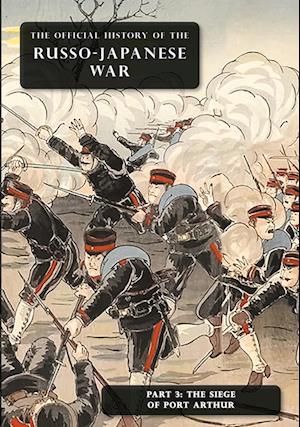 Cover for Committee of Imperial Defence · The Official History of the Russo-Japanese War : Part 3: The Siege of Port Arthur (Paperback Book) (2023)