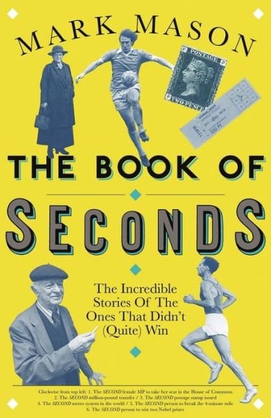 Cover for Mark Mason · The Book of Seconds: The Incredible Stories of the Ones that Didn't (Quite) Win (Paperback Book) (2020)