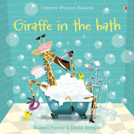 Giraffe in the Bath - Phonics Readers - Russell Punter - Books - Usborne Publishing Ltd - 9781474918480 - August 1, 2017