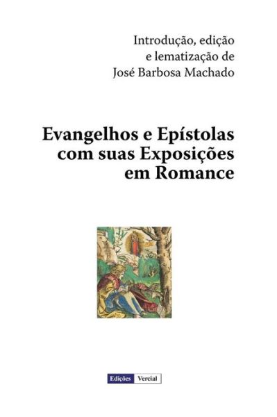 Evangelhos E Epístolas Com Suas Exposições Em Romance - José Barbosa Machado - Kirjat - CreateSpace Independent Publishing Platf - 9781475193480 - perjantai 13. huhtikuuta 2012