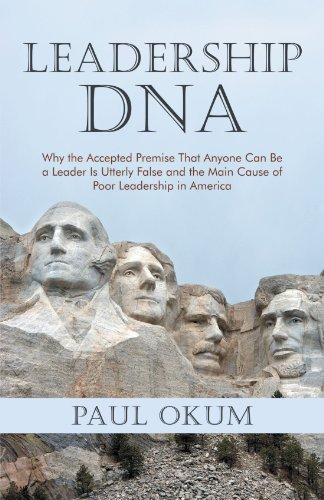 Cover for Paul Okum · Leadership Dna: Why the Accepted Premise That Anyone Can Be a Leader is Utterly False and the Main Cause of Poor Leadership in America (Paperback Book) (2012)