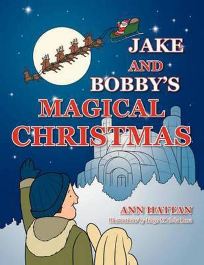 Cover for Ann Hattan · Jake and Bobby's Magical Christmas (Paperback Book) (2012)