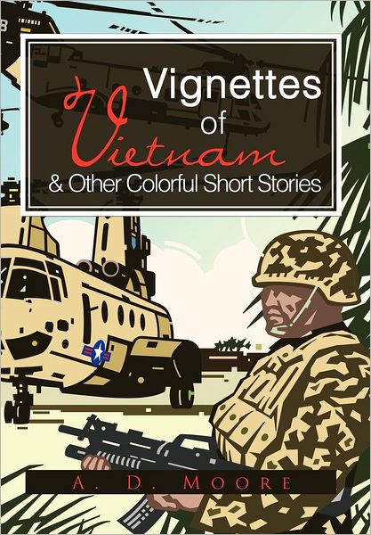 Cover for A D Moore · Vignettes of Vietnam &amp; Other Colorful Short Stories (Hardcover Book) (2012)