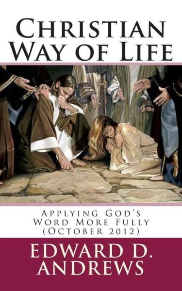 Cover for Edward D Andrews · Christian Way of Life: Applying God's Word More Fully (October 2012) (Pocketbok) (2012)