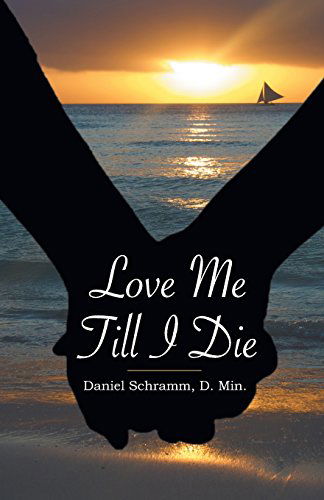 Love Me Till I Die - Daniel Schramm - Books - TEACH Services, Inc. - 9781479603480 - July 1, 2014