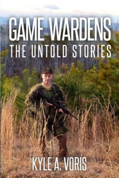 Cover for Kyle A. Voris · Game Wardens The Untold Stories (Pocketbok) (2018)