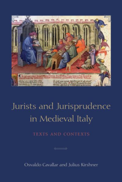 Cover for Osvaldo Cavallar · Jurists and Jurisprudence in Medieval Italy: Texts and Contexts - Toronto Studies in Medieval Law (Hardcover Book) (2020)