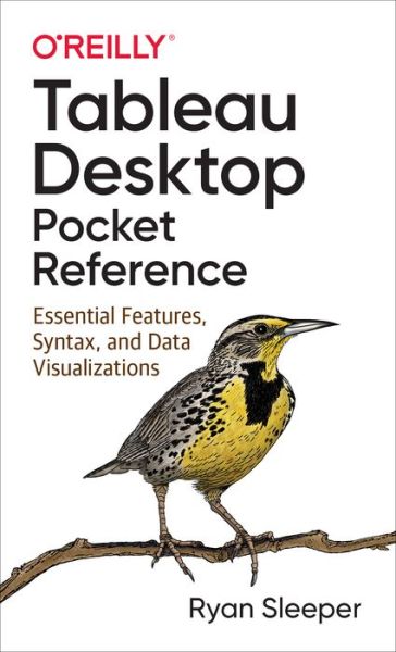 Cover for Ryan Sleeper · Tableau Desktop Pocket Reference: Essential Features, Syntax, and Data Visualizations (Paperback Book) (2021)