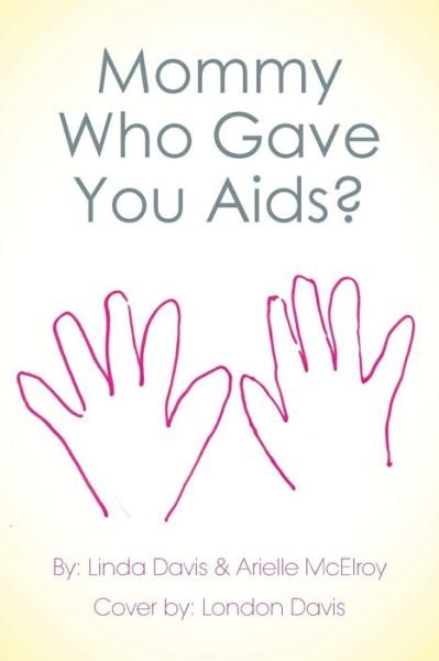 Cover for Linda Davis · Mommy Who Gave You Aids? (Paperback Bog) (2014)