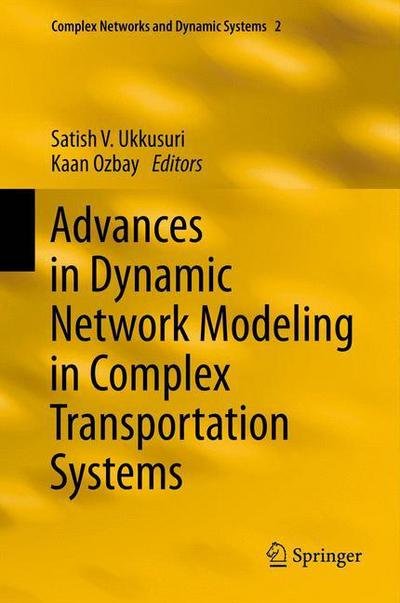 Cover for Ukkusuri  Satish V. · Advances in Dynamic Network Modeling in Complex Transportation Systems - Complex Networks and Dynamic Systems (Paperback Book) [2013 edition] (2015)