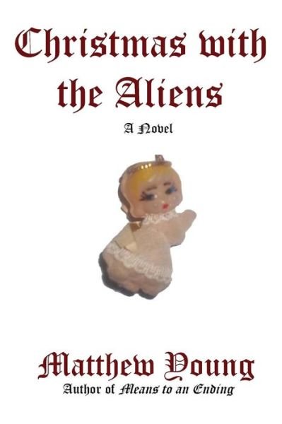 Christmas with the Aliens - Matthew Young - Books - Createspace - 9781495357480 - February 28, 2014