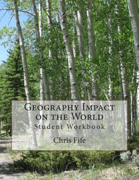 Geography Impact on the World: Student Workbook - Chris Fife - Livros - Createspace - 9781496165480 - 5 de março de 2014