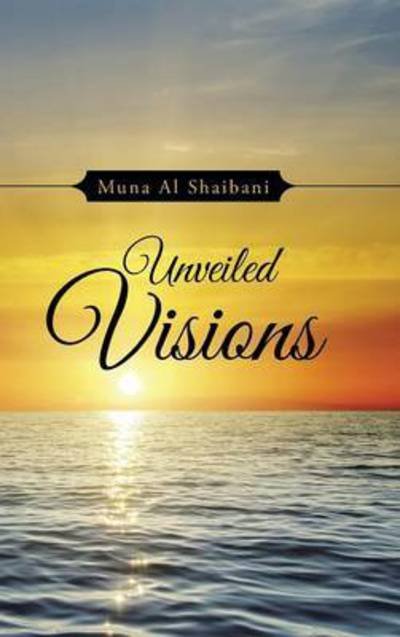Cover for Muna Al Shaibani · Unveiled Visions (Innbunden bok) (2014)