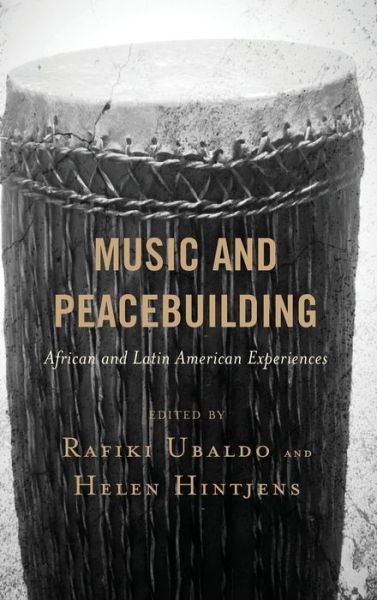 Music and Peacebuilding: African and Latin American Experiences (Hardcover Book) (2020)