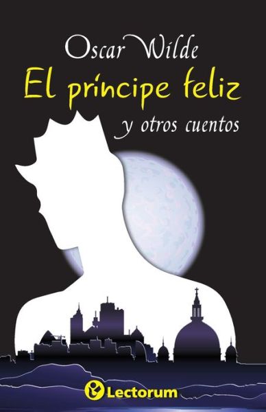 El Principe Feliz Y Otros Cuentos - Oscar Wilde - Książki - Createspace - 9781500536480 - 28 lipca 2014