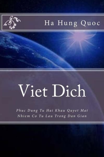 Viet Dich: Phuc Dung Tu Hai Khau Quyet Bi Nhiem Co Tu Lau Trong Dan Gian - Ha Hung Quoc - Boeken - Createspace - 9781500776480 - 15 augustus 2014