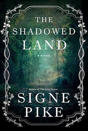 Cover for Signe Pike · The Shadowed Land: A Novel - The Lost Queen (Hardcover Book) (2024)