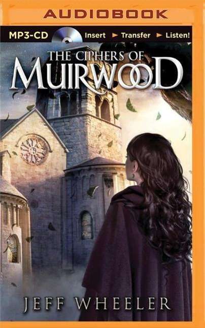 Cover for Jeff Wheeler · The Ciphers of Muirwood (MP3-CD) (2015)