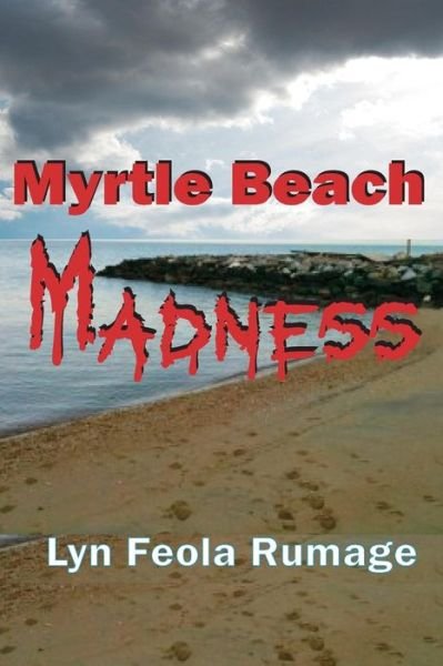 Cover for Lyn Feola Rumage · Myrtle Beach Madness (Pocketbok) (2014)