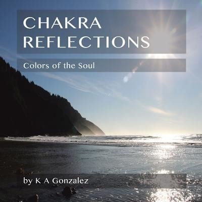 Cover for K A Gonzalez · Chakra Reflections (Paperback Book) (2017)