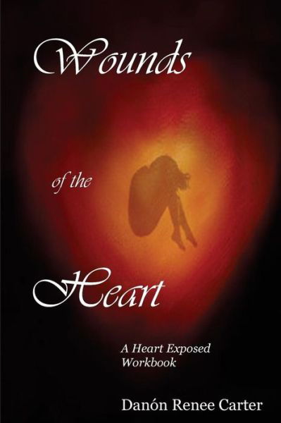 Cover for Danon Renee Carter · Wounds of the Heart Workbook: a Heart Exposed (Paperback Book) (2015)
