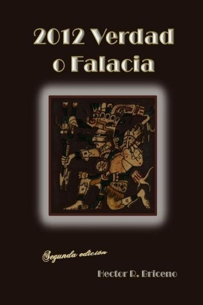 Cover for Hector R Briceno · 2012 Verdad O Falacia: El Vaticinio Maya (Paperback Book) (2015)