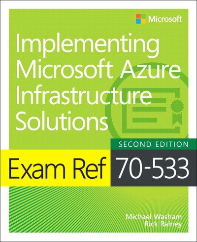 Cover for Michael Washam · Exam Ref 70-533 Implementing Microsoft Azure Infrastructure Solutions - Exam Ref (Paperback Book) (2018)