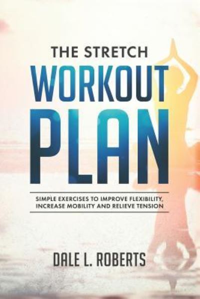 Cover for Dale L Roberts · The Stretch Workout Plan (Paperback Book) (2016)