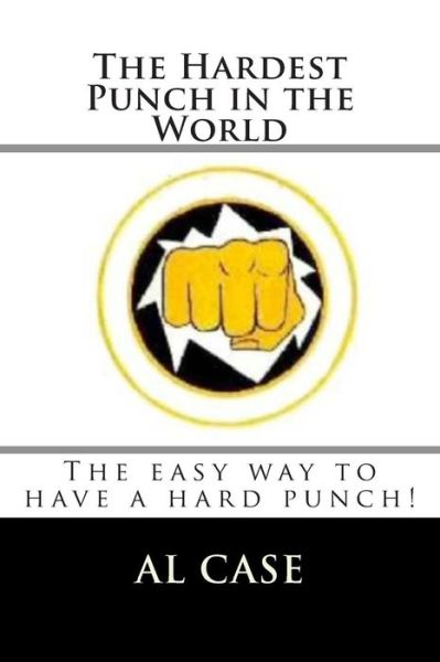 Cover for Al Case · The Hardest Punch in the World (Paperback Book) (2015)