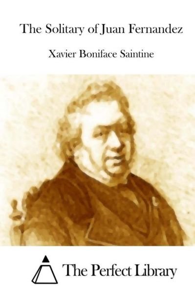 Cover for Xavier Boniface Saintine · The Solitary of Juan Fernandez (Paperback Book) (2015)