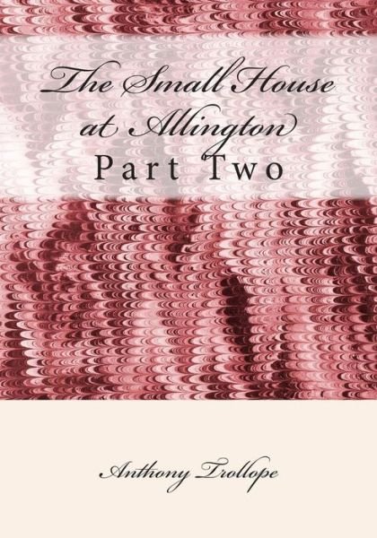 Cover for Trollope, Anthony, Ed · The Small House at Allington: Part Two (Paperback Book) (2015)