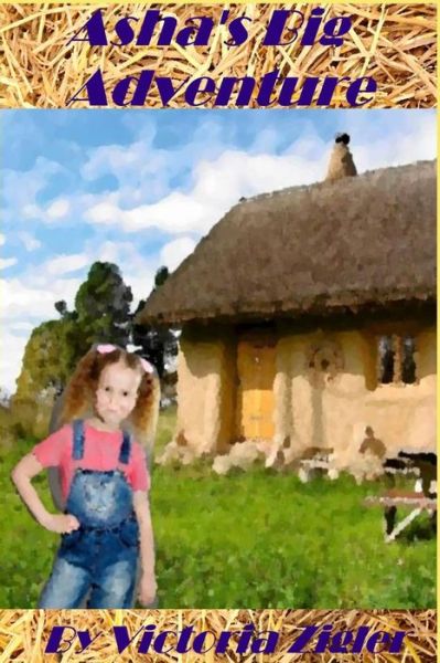 Asha's Big Adventure - Victoria Zigler - Books - Createspace Independent Publishing Platf - 9781512359480 - August 12, 2013