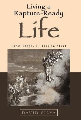 David Silva · Living a Rapture-Ready Life (Hardcover Book) (2017)