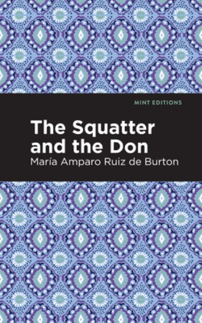 Cover for Maria Amparo Ruiz de Burton · The Squatter and the Don - Mint Editions (Hardcover Book) (2021)