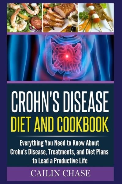 Cover for Cailin Chase · Crohns Disease: the Ultimate Guide for the Treatment and Relief from Crohn's Disease ( Crohns Disease Crohns Cookbook) (Taschenbuch) (2015)