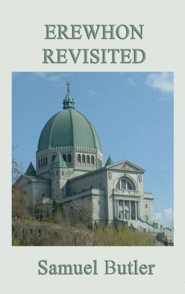 Erewhon Revisited - Samuel Butler - Livros - SMK Books - 9781515428480 - 3 de abril de 2018