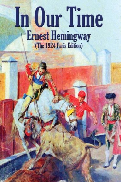 Cover for Ernest Hemingway · In Our Time: (Taschenbuch) [The 1924 Paris edition] (2020)