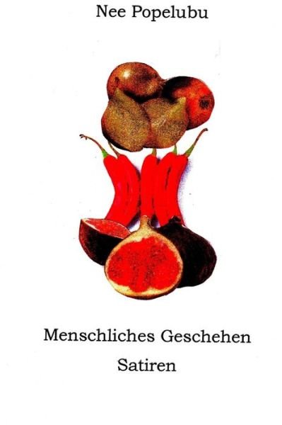 Cover for Nee Popelubu · Menschliches Geschehen: Satiren (Paperback Book) (2015)