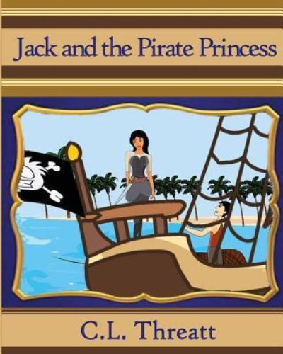 Cover for C L Threatt · Jack and the Pirate Princess (Paperback Book) (2015)