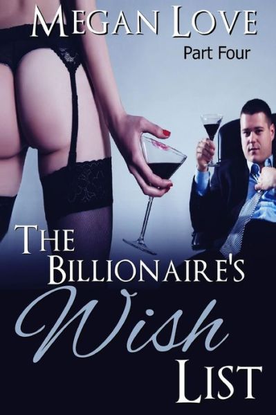 Cover for Megan Love · The Billionaire's Wish List 4 (Paperback Book) (2016)