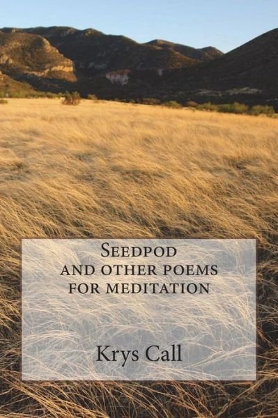 Cover for Krys Call · Seedpod and other poems for meditation (Pocketbok) (2016)