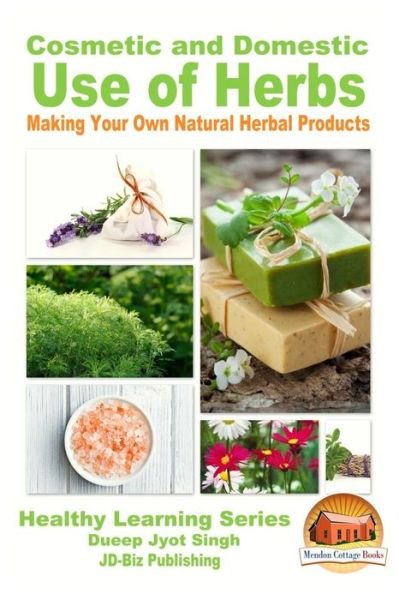 Cover for John Davidson · Cosmetic and Domestic Uses of Herbs - Making Your Own Natural Herbal Products (Pocketbok) (2016)