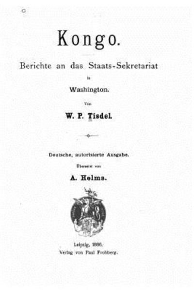 Cover for W P Tisdel · Kongo, Berichte an Das Staats-Sekretariat in Washington (Paperback Book) (2016)