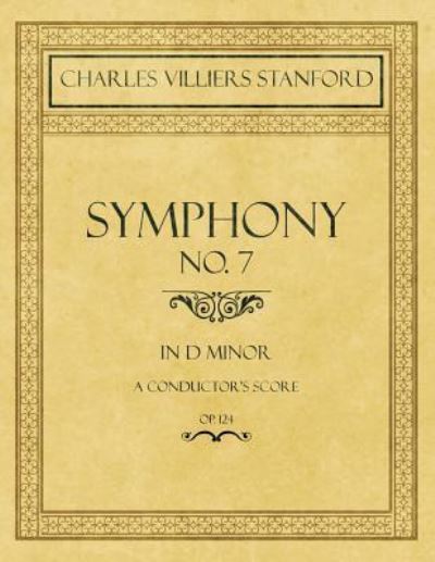 Cover for Charles Villiers Stanford · Symphony No.7 in D Minor - A Conductor's Score - Op.124 (Paperback Book) (2018)