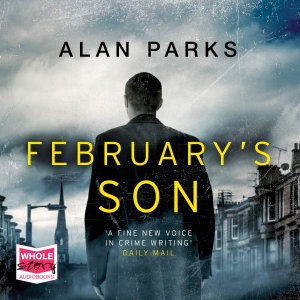 Cover for Alan Parks · February's Son (Audiobook (CD)) [Unabridged edition] (2019)