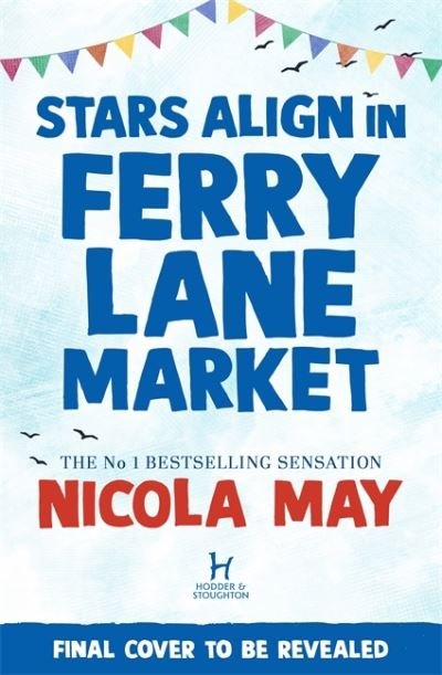 Starry Skies in Ferry Lane Market: Book 2 in a brand new series by the author of bestselling phenomenon THE CORNER SHOP IN COCKLEBERRY BAY - Ferry Lane Market - Nicola May - Libros - Hodder & Stoughton - 9781529346480 - 11 de noviembre de 2021