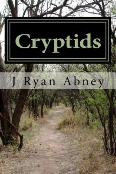 Cover for J Ryan Abney · Cryptids (Paperback Book) (2016)